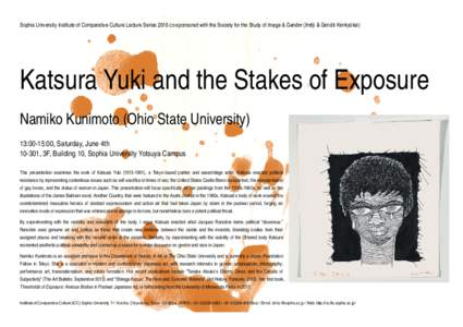 Sophia University Institute of Comparative Culture Lecture Series 2016 co-sponsored with the Society for the Study of Image & Gender (Imēji & Gendā Kenkyūkai)  Katsura Yuki and the Stakes of Exposure Namiko Kunimoto (
