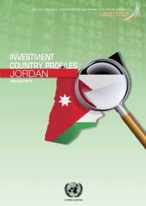 U n i t e d N at i o n s C o n f e r e n c e o n T r a d e A n d D e v e l o p m e n t  INVESTMENT COUNTRY PROFILES  JORDAN