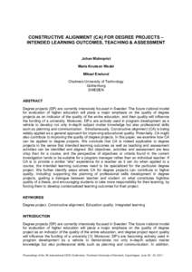 CONSTRUCTIVE ALIGNMENT (CA) FOR DEGREE PROJECTS – INTENDED LEARNING OUTCOMES, TEACHING & ASSESSMENT Johan Malmqvist Maria Knutson Wedel Mikael Enelund