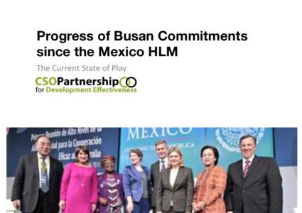 Progress of Busan Commitments since the Mexico HLM
 The$Current$State$of$Play$ FAR TOO EARLY 