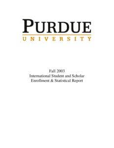 Fall 2003 International Student and Scholar Enrollment & Statistical Report A total of 5,094 students from abroad, representing 126 countries and 681 international faculty and staff representing 70 nations, claim Purdue