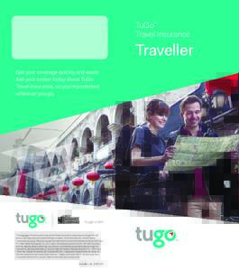 TuGo™ Travel Insurance Traveller Get your coverage quickly and easily. Ask your broker today about TuGo