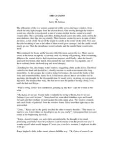 THE CUCKOO by Kerry M. Soileau The silhouettes of the two women scampered wildly across the foggy window, from which the only light escaped from the ancient house. One peering through the window would see, after the eyes