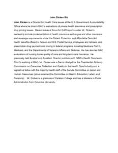 John Dicken Bio John Dicken is a Director for Health Care issues at the U.S. Government Accountability Office where he directs GAO’s evaluations of private health insurance and prescription drug pricing issues. Recent 