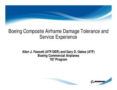 Microsoft PowerPoint - Boeing Transport Experience with Composite Damage Tolerance & Maintenance - Fawcett & Oakes