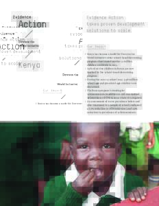 Evidence Action takes proven development solutions to scale. Our Impact • Kenya has become a model for Deworm the