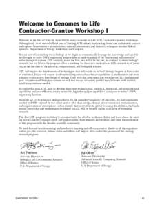 Welcome to Genomes to Life Contractor-Grantee Workshop I Welcome to the first of what we hope will be many Genomes to Life (GTL) contractor-grantee workshops. Although only in its second official year of funding, GTL alr