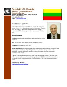 Republic of Lithuania Vytautas Victor Lapatinskas, Honorary Consul Address: 5919 Wilson Ave. S, Seattle WA[removed]Phone : ([removed]FAX : ([removed]