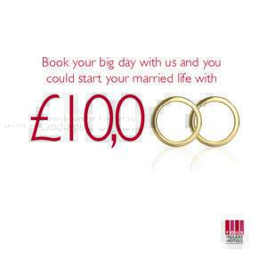 Book your big day with us and you could start your married life with £10,Wedding Nest Egg 150x150.indd 5