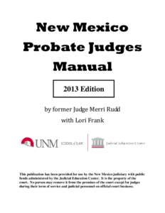 New Mexico Probate Judges Manual 2013 Edition by former Judge Merri Rudd with Lori Frank