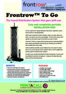 Frontrow™ To Go The Sound Distribution System that goes with you Easy and completely portable INSTALLATION FREE For use in general or special education classrooms, conference rooms, senior centres or training facilitie