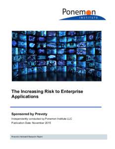 The Increasing Risk to Enterprise Applications Sponsored by Prevoty Independently conducted by Ponemon Institute LLC Publication Date: November 2015