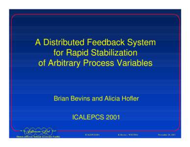 A Distributed Feedback System for Rapid Stabilization of Arbitrary Process Variables Brian Bevins and Alicia Hofler ICALEPCS 2001