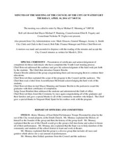 MINUTES OF THE MEETING OF THE COUNCIL OF THE CITY OF WATERVLIET THURSDAY, APRIL 10, 2014 AT 7:00 P.M. The meeting was called to order by Mayor Michael P. Manning at 7:00P.M. Roll call showed that Mayor Michael P. Manning