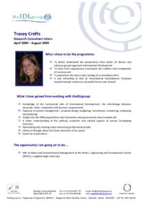 Tracey Crofts Research Consultant Intern April 2009 – August 2009 Why I chose to do the programme: To better understand the perspectives from which UK donors and advisory groups approach International Development