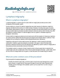 Scan for mobile link.  Lymphoscintigraphy What is Lymphoscintigraphy? Lymphoscintigraphy is a special type of nuclear medicine imaging that provides pictures called scintigrams of the lymphatic system.