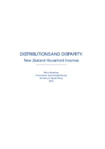 DISTRIBUTIONS AND DISPARITY: NEW ZEALAND HOUSEHOLD INCOMES  DISTRIBUTIONS AND DISPARITY: New Zealand Household Incomes  Mary Mowbray