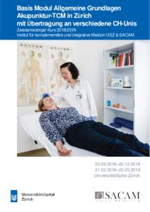 Basis Modul Allgemeine Grundlagen Akupunktur-TCM in Zürich mit Übertragung an verschiedene CH-Unis Zweisemestriger KursInstitut für komplementäre und integrative Medizin USZ & SACAM