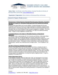 Member Update fall 2010 Compte rendu des membres Name / Nom: Carla Rhody, Senior Policy Advisor, Housing Policy Branch, Ministry of Municipal Affairs and Housing, [removed] Organization / Organisation: Ontar