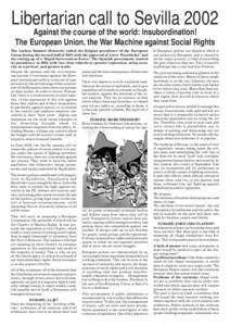 Libertarian call to Sevilla 2002 Against the course of the world: Insubordination! The European Union, the War Machine against Social Rights The Laeken Summit (Brussels) ended the Belgian presidency of the European Union