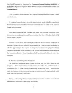 Unofficial Transcript of Statement by Prosecutor General Kunihiro MATSUO of JAPAN for High Level Segment of the 11 th UN Congress on Crime Prevention and Criminal Justice Your Excellency the President of the Congress, Di