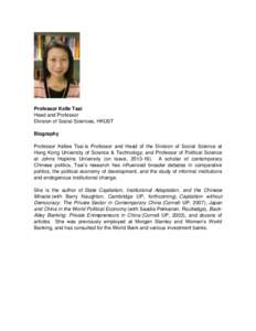 Professor Kelle Tsai Head and Professor Division of Social Sciences, HKUST Biography Professor Kellee Tsai is Professor and Head of the Division of Social Science at Hong Kong University of Science & Technology; and Prof