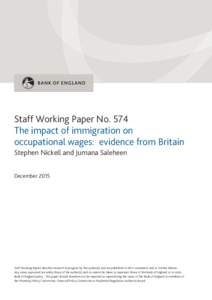 Staff Working Paper No. 574 The impact of immigration on occupational wages: evidence from Britain Stephen Nickell and Jumana Saleheen December 2015
