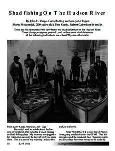 Shad fishing On The Hudson River By John H. Vargo, Contributing authors, John Tagen, Marty Mccormick, (100 years old), Pete Keefe,, Robert Gabrelson Sr and jr. These are the memories of the very last of the shad fisherma