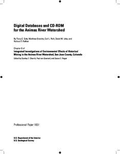 Digital Databases and CD-ROM for the Animas River Watershed By Tracy C. Sole, Matthew Granitto, Carl L. Rich, David W. Litke, and Richard T. Pelltier Chapter G of
