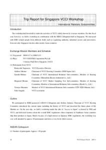 Trip Report for Singapore VCCI Workshop International Relations Subcommittee Introduction The workshop had been held to make the activities of VCCI widely known by overseas members. For this fiscal year, however, we held