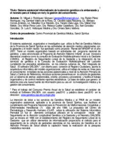 1 Título: Sistema asistencial informatizado de la atención genética a la embarazada y el neonato para el trabajo en red y la gestión del conocimiento. Autores: Dr. Miguel J. Rodríguez Vázquez (