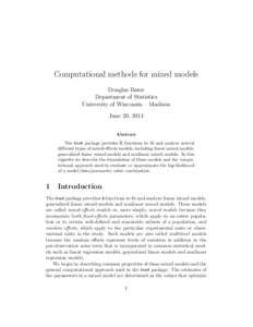 Computational methods for mixed models Douglas Bates Department of Statistics University of Wisconsin – Madison June 20, 2014 Abstract