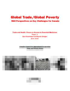 Global Trade/Global Poverty NGO Perspectives on Key Challenges for Canada Trade and Health: Focus on Access to Essential Medicines Paper 4 Gauri Sreenivasan and Ricardo Grinspun