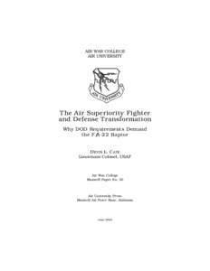 AIR WAR COLLEGE AIR UNIVERSITY The Air Superiority Fighter and Defense Transformation Why DOD Requirements Demand