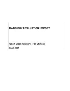 HATCHERY EVALUATION REPORT  Fallert Creek Hatchery - Fall Chinook March 1997  Integrated Hatchery Operations Team (IHOT)