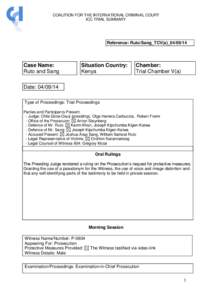 COALITION FOR THE INTERNATIONAL CRIMINAL COURT ICC TRIAL SUMMARY Reference: Ruto/Sang_TCV(a)_04[removed]Case Name: