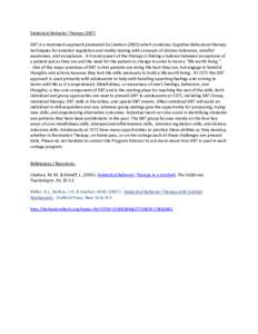 Dialectical Behavior Therapy (DBT) DBT is a treatment approach pioneered by Linehan[removed]which combines Cognitive Behavioral therapy techniques for emotion regulation and reality-testing with concepts of distress toler