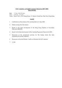CDC Committee on English Language Education[removed]Third Meeting Date: 15 May[removed]Friday) Time: 4:30 pm – 6:30 pm Venue: Room 1023A, Wu Chung House, 213 Queen’s Road East, Wan Chai, Hong Kong Agenda