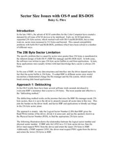 Sector Size Issues with OS-9 and RS-DOS Boisy G. Pitre Introduction In the late 1980’s, the advent of SCSI controllers for the Color Computer have created a demand for all types of SCSI devices to be interfaced. Early 