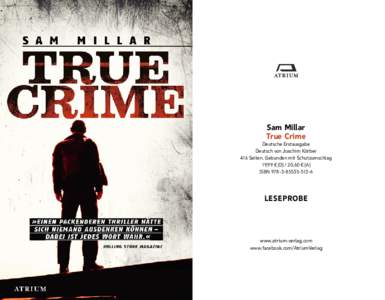 Sam Millar True Crime Deutsche Erstausgabe Deutsch von Joachim Körber 416 Seiten. Gebunden mit Schutzumschlag 19,99 ¤ [D] / 20,60 ¤ [A]