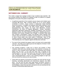 SEPTEMBER[removed]SUMMARY This month a larger than average number of gun incidents were reported. We are uncertain whether this reflects an increased number of incidents or a greater willingness on the part of the press t