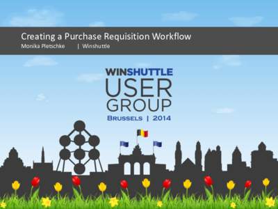 Creating a Purchase Requisition Workflow Monika Pletschke | Winshuttle  In the beginning….