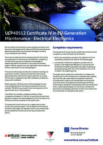 UEP40512 Certificate IV in ESI Generation Maintenance - Electrical Electronics Entura’s electrical maintenance course provides participants with electrical trade background to safely and efficiently operate power gener