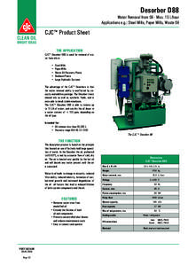 Desorber D88 Water Removal from Oil - Max. 15 L/hour Applications e.g.: Steel Mills, Paper Mills, Waste Oil CJC™ Product Sheet THE APPLICATION