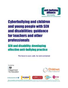 Cyberbullying and children and young people with SEN and disabilities: guidance for teachers and other professionals SEN and disability: developing