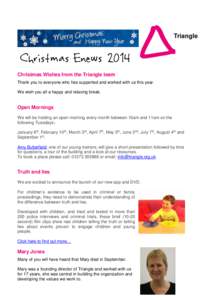Christmas Enews 2014 Christmas Wishes from the Triangle team Thank you to everyone who has supported and worked with us this year. We wish you all a happy and relaxing break.  Open Mornings