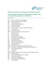 Advisory Committee on Dangerous Pathogens (ACDP) Transmissible spongiform encephalopathy agents: safe working and the prevention of infection Abbreviations ACDP: