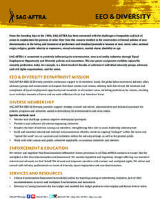 EEO & DIVERSITY From the founding days in the 1930s, SAG-AFTRA has been concerned with the challenges of inequality and lack of access to employment for persons of color. Over time this concern resulted in the constructi