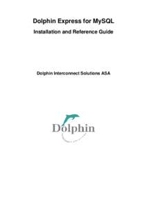 Dolphin Express for MySQL Installation and Reference Guide Dolphin Interconnect Solutions ASA  Dolphin Express for MySQL: Installation and Reference Guide