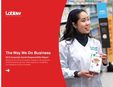 The Way We Do Business 2013 Corporate Social Responsibility Report Striving to be a force for positive change on the social and